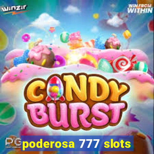 poderosa 777 slots